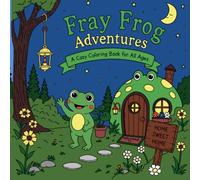 Fray Frog Adventures: A Cozy Coloring Book for All Ages