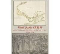 Fray Juan Crespi: Missionary Explorer on the Pacific Coast 1769-1774