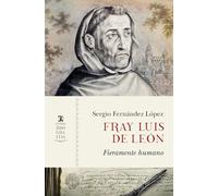 Fray Luis de León: Fieramente humano (Biografías)