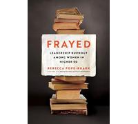 Frayed: Leadership Burnout Among Women in Higher Ed
