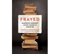 Frayed : Leadership Burnout Among Women in Higher Ed