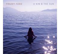 Frazey Ford - U kin B the Sun [VINYL]