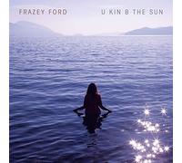 Frazey Ford U Kin B the Sun (Vinyl) 12" Album NEW SEALED LP