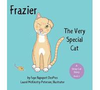 Frazier: The Very Special Cat: 3 (A Stray Cat Story)