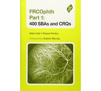 FRCOphth Part 1: 400 SBAs and CRQs