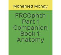 FRCOphth Part 1 Companion Book 1: Anatomy