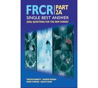 FRCR: PART 2A - Single Best Answer (SBA) Questions for the New Format