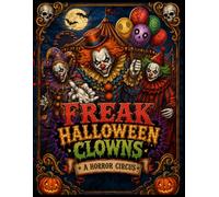 Freak Halloween Clowns coloring book: A Horror Circus Adult Coloring Book Featuring Haunted Clowns, Horrific Clown, Twisted Jesters, Creepy Carnival ... Dark Fantasy Scenes. (Creeps & Shadows)