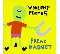 Freak Magnet by Violent Femmes (2000-03-07)