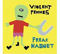 Freak Magnet by Violent Femmes (2005-05-24)