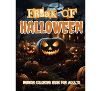 freak of halloween horror coloring book for adults: Features Illustrations of Gory Monsters, Terrifying Pumpkin Creatures, Spine-chilling Scarecrows ... 40 coloring page, Glossy Cover, 8.5x11