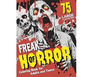 Freak of Horror Coloring Book: 75 Large Print Intricate Illustrations Featuring Scary Dark Fantasy Abnormality, Creepy, & Gory Monsters for Adults and Teens, Enjoy Mindfulness and Relaxation