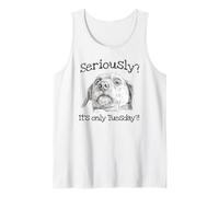 Freaked Out Dog: Seriously? It's only Tuesday?! Tank Top