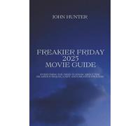 FREAKIER FRIDAY 2025 MOVIE GUIDE: Everything You Need to Know About the Hilarious Sequel, Cast, and Creative Process