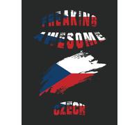 Freaking Awesome Czech: Funny czech Notebook | Journal | Czech Republic Heritage Gift, 110 Lined pages , high-Quality Cover (8.5 x 11) Inches