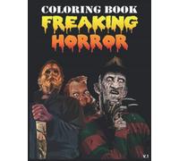 Freaking Horror Coloring Book: Terrifying Monsters Scary Creepy Serial Killers From Classic Horror Movies Halloween Holiday Gifts For Fans And Adults
