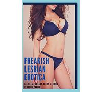 Freakish Lesbian Erotica: Sci-Fi, & Fantasy Short Stories