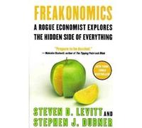 Freakonomics - - A Rogue Economist Explores The Hidden Side Of Everything
