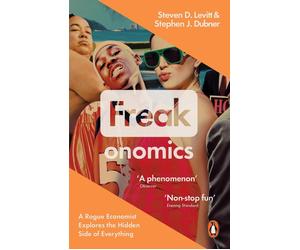 Freakonomics: A Rogue Economist Explores the Hidden Side of Everything by Stephe