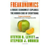 Freakonomics: A Rogue Economist Explores the Hidden Side of Everything by Steven D. Levitt (2005-05-31)