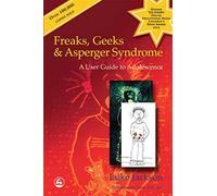 Freaks, Geeks and Asperger Syndrome – A User Guide to Adolescence