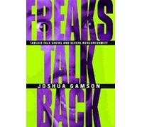 Freaks Talk Back-Tabloid Talk Shows & Sexual Nonconformity: Tabloid Talk Shows and Sexual Nonconformity