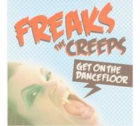 Freaks - The Creeps (Get On The Dancefloor)