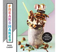 Freakshakes: Mega milkshakes for sweet tooth fanatics