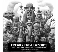FREAKY FREAKAZOIDS Horror Grayscale Coloring Book: for Adults and Teens