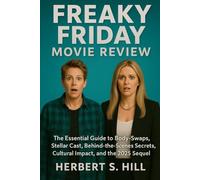 Freaky Friday Movie Review: The Essential Guide to Body-Swaps, Stellar Cast, Behind-the-Scenes Secrets, Cultural Impact, and the 2025 Sequel