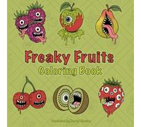 Freaky Fruits Coloring Book: A Creepy Cute Surreal Fantasy Coloring Book For All Ages.