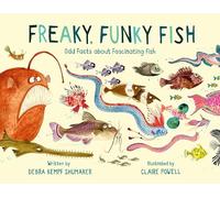 Freaky, Funky Fish: Odd Facts about Fascinating Fish
