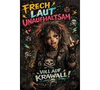 Frech, laut, unaufhaltsam: Voll auf Krawall! Ein geführtes Tagebuch für starke Mädchen mit Wut, Mut und eigener Meinung
