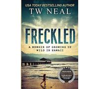 Freckled: A Memoir of Growing up Wild in Hawaii: 1 (Memoir Series)