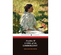 Freckles & A Girl of the Limberlost: Classic 2-Book Collection
