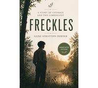 FRECKLES: Freckles : A Story of Courage and the Limberlost