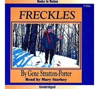 FRECKLES (Limberlost series, Book 2) by Gene Stratton-Porter, Read by Mary Starkey