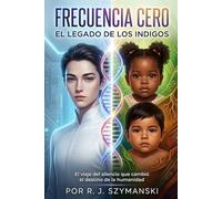 Frecuencia Cero: El legado de los índigos