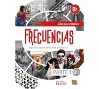 Frecuencias B1 : Part 1 : B1.1 Exercises Book: First part of Frecuencias B1 course with coded access to the ELETeca and eBook