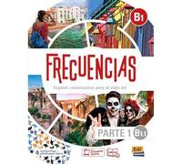 Frecuencias B1 : Part 1 : B1.1 Student Book: First Part of Frecuencias B1 course with coded access to the ELETeca