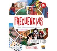 Frecuencias B1 : Part 2 : B1.2 Student Book: Part two of Frecuencias B1 course with coded access to the ELETeca and the eBook