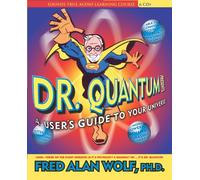 Fred Alan Wolf - Dr Quantum Presents: A User's Guide To The Universe