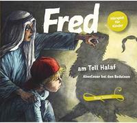 Fred am Tell Halaf: Abenteuer bei den Beduinen