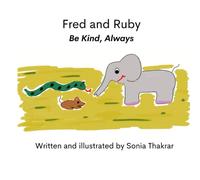 Fred and Ruby - Be Kind, Always (Fred & Ruby - The Complete Collection)