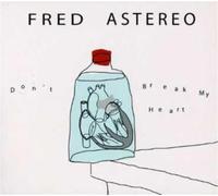 Fred Astereo - Don't Break My Heart [Australian Import]