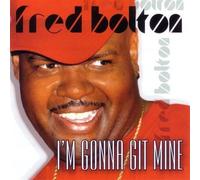 FRED BOLTON - I'm Gonna Git Mine