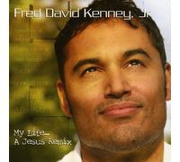 Fred David Kenney Jr. - My Life a Jesus Remix