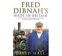 FRED DIBNAH'S Made In Britain