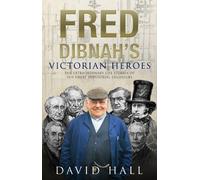 Fred Dibnah's Victorian Heroes