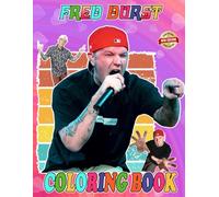 Fred Durst Coloring Book for Fan Boys Girl Teen Kid Student: 30+ Great Fred Durst Coloring Pages For Kids, Teens, Adults. Beautiful And Exclusive ... Your Creativity And Create Your Masterpieces